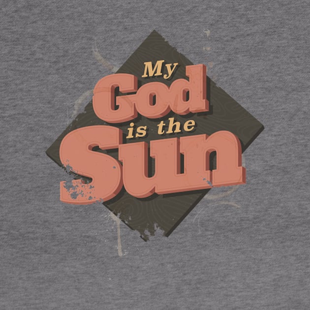 MY GOD IS THE SUN by snevi